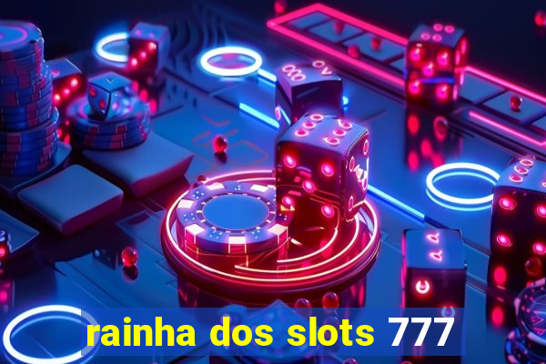 rainha dos slots 777